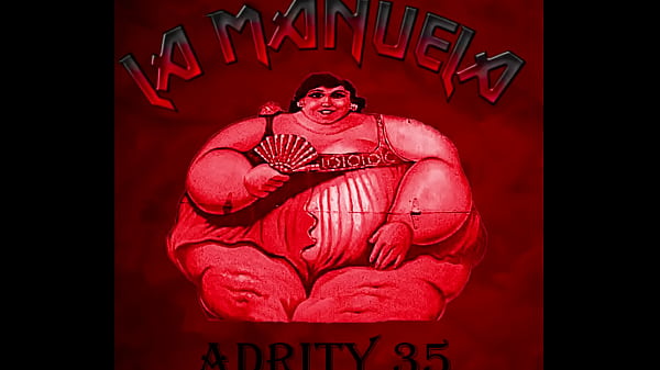 LA MANUELA  Adrity35 versión xvideos